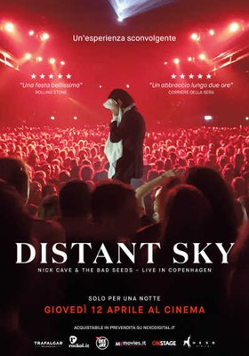 Distant Sky. Nick Cave & The Bad Seeds. Live in Copenaghen. Giovedì 12 aprile ore 21.30 Anteo Palazzo del Cinema