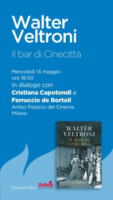 IL BAR DI CINECITTÀ di | Presentazione del libro con l'autore Walter Veltroni, Cristiana Capotondi e Ferruccio de Bortoli