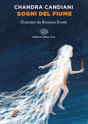 Presentazione del libro SOGNI DEL FIUME di Chandra Candiani