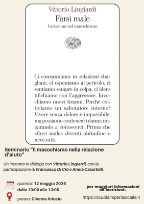 Seminario IL MASOCHISMO NELLA RELAZIONE D'AIUTO con Vittorio Lingiardi, Francesco Di Ciò e Ariela Casartelli 