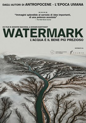 WATERMARK - L'ACQUA È IL BENE PIÙ PREZIOSO di Jennifer Baichwal, Edward Burtynsky | MOSTRA e OSPITI IN SALA 